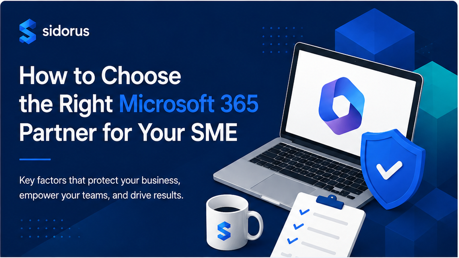 Sidorus guide to choosing the right Microsoft 365 partner for an SME, covering security, backup, support, device management and pricing.